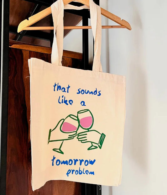 That Sounds Like a Tomorrow Problem – Printed Tote Bag
